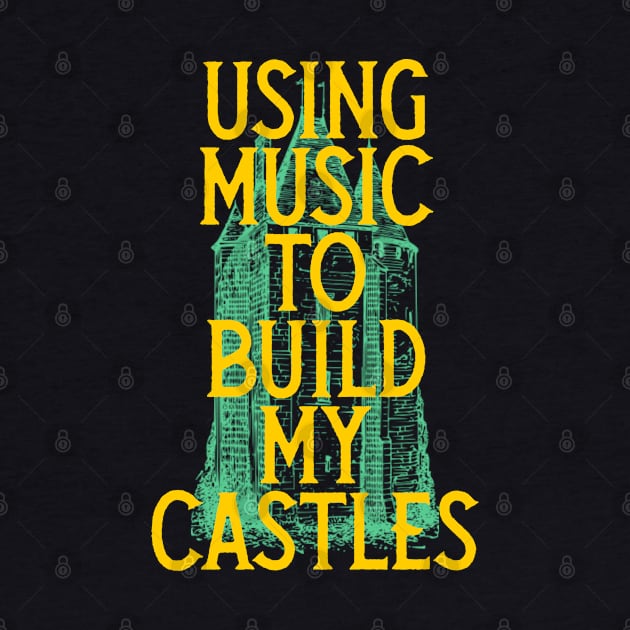 Music, Using Music To Build My Castles by Kcaand